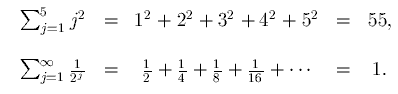 [image:
sum from j=1 to 5 of j-squared is 55;
sum from j=1 to infinity of 2 to the
power minus j is 1]